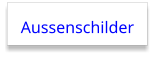 Aussenschilder