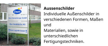 Aussenschilder Individuelle Außenschilder in verschiedenen Formen, Maßen und Materialien, sowie in unterschiedlichen Fertigungstechniken.